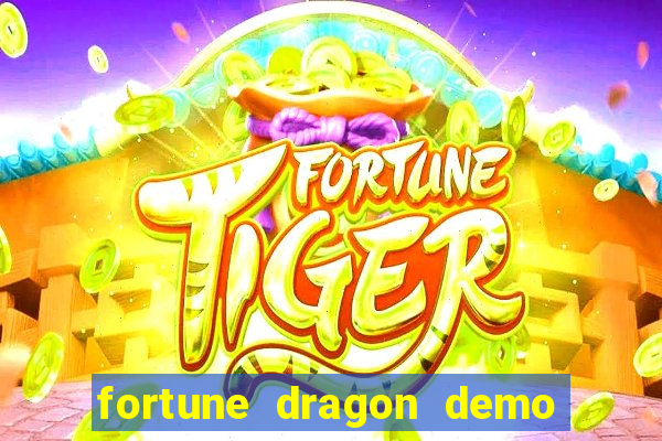 fortune dragon demo bet 500